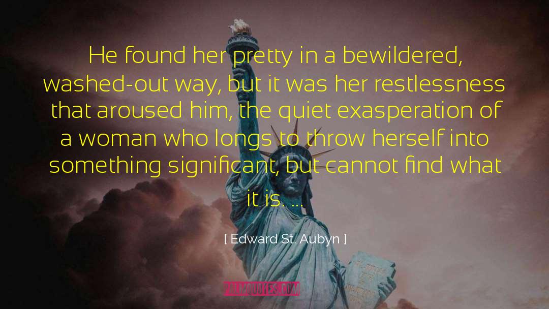 Edward St. Aubyn Quotes: He found her pretty in