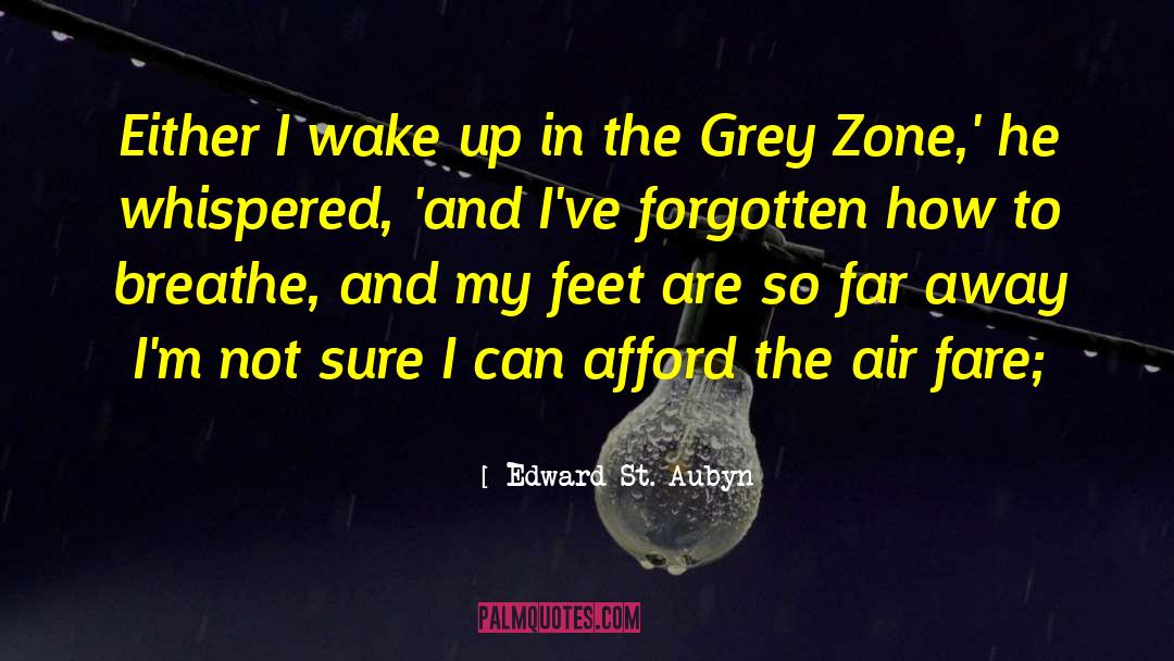 Edward St. Aubyn Quotes: Either I wake up in