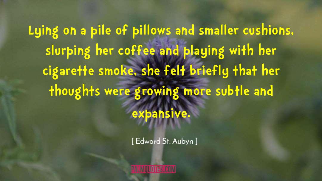 Edward St. Aubyn Quotes: Lying on a pile of