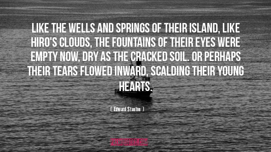 Edward Stanton Quotes: Like the wells and springs