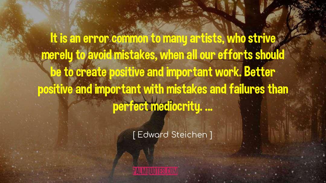 Edward Steichen Quotes: It is an error common