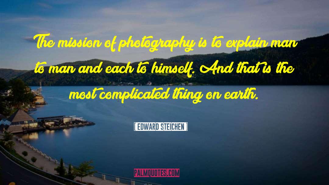 Edward Steichen Quotes: The mission of photography is