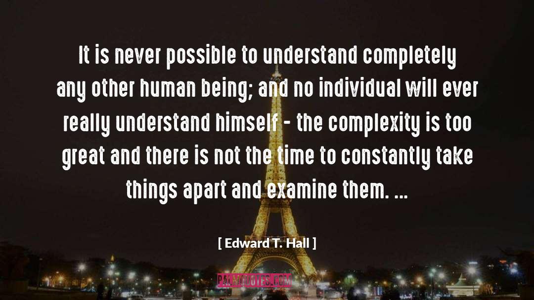 Edward T. Hall Quotes: It is never possible to