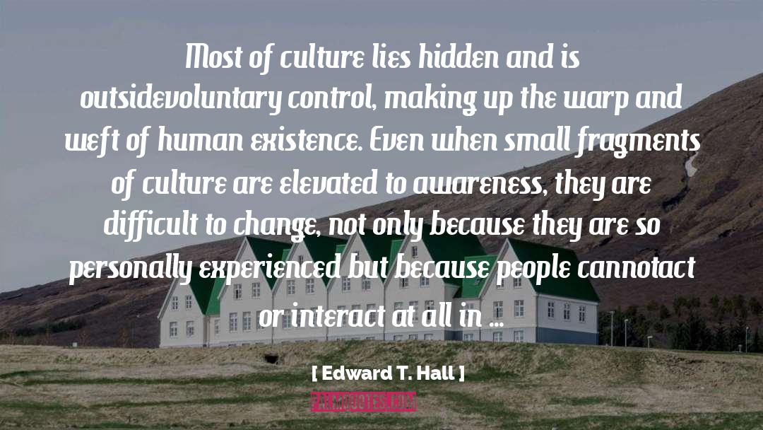 Edward T. Hall Quotes: Most of culture lies hidden