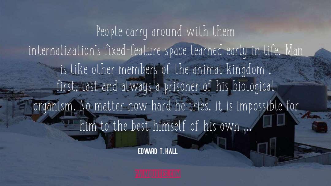 Edward T. Hall Quotes: People carry around with them