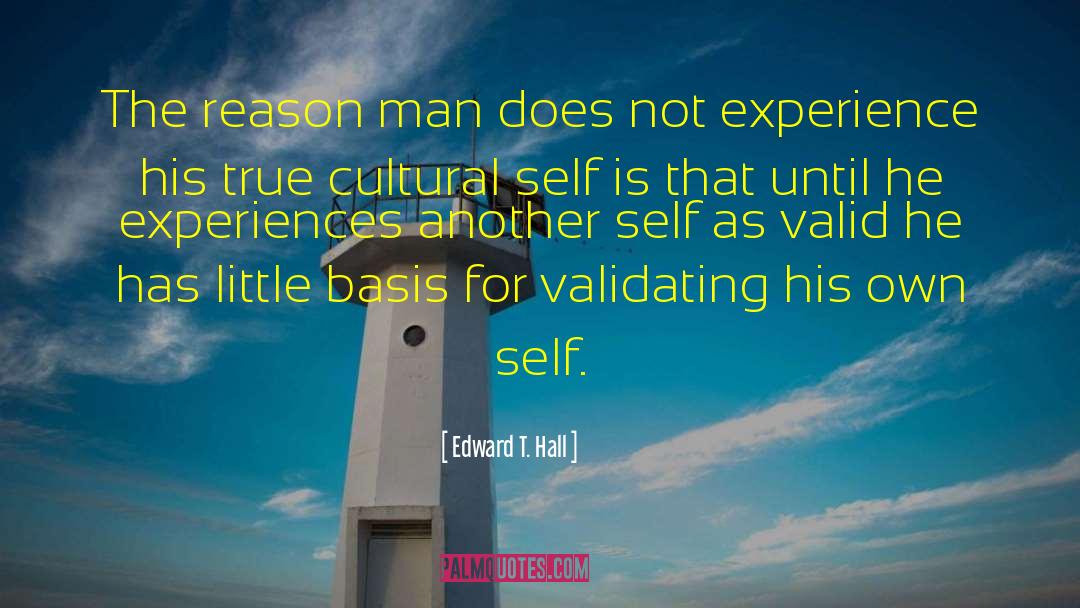 Edward T. Hall Quotes: The reason man does not