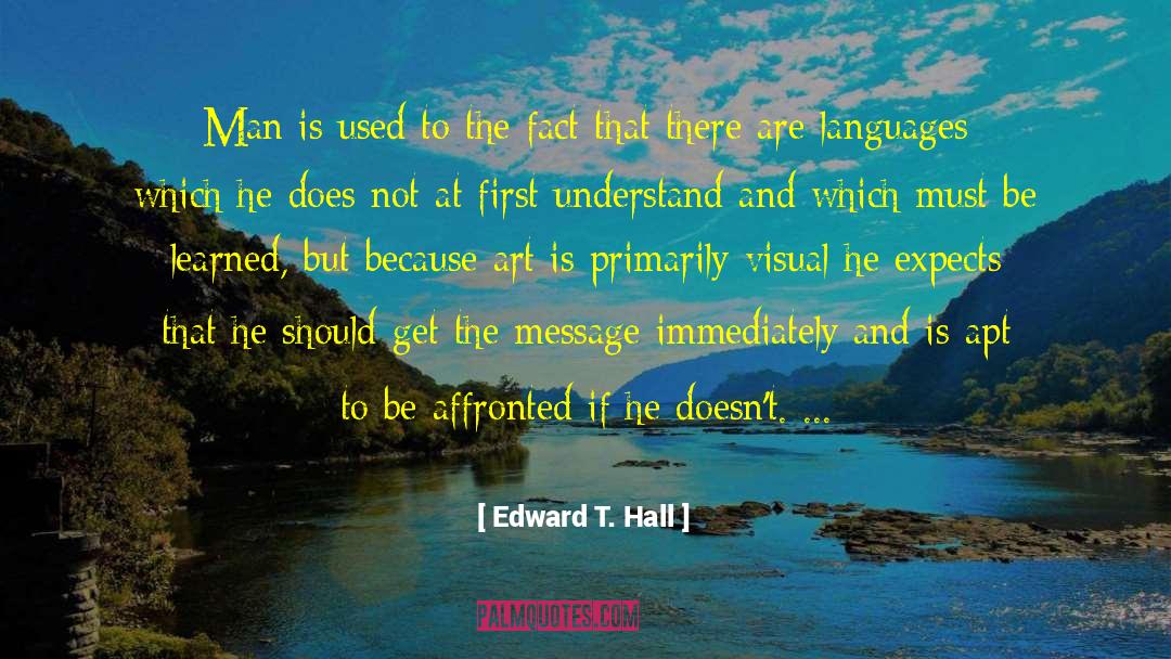 Edward T. Hall Quotes: Man is used to the