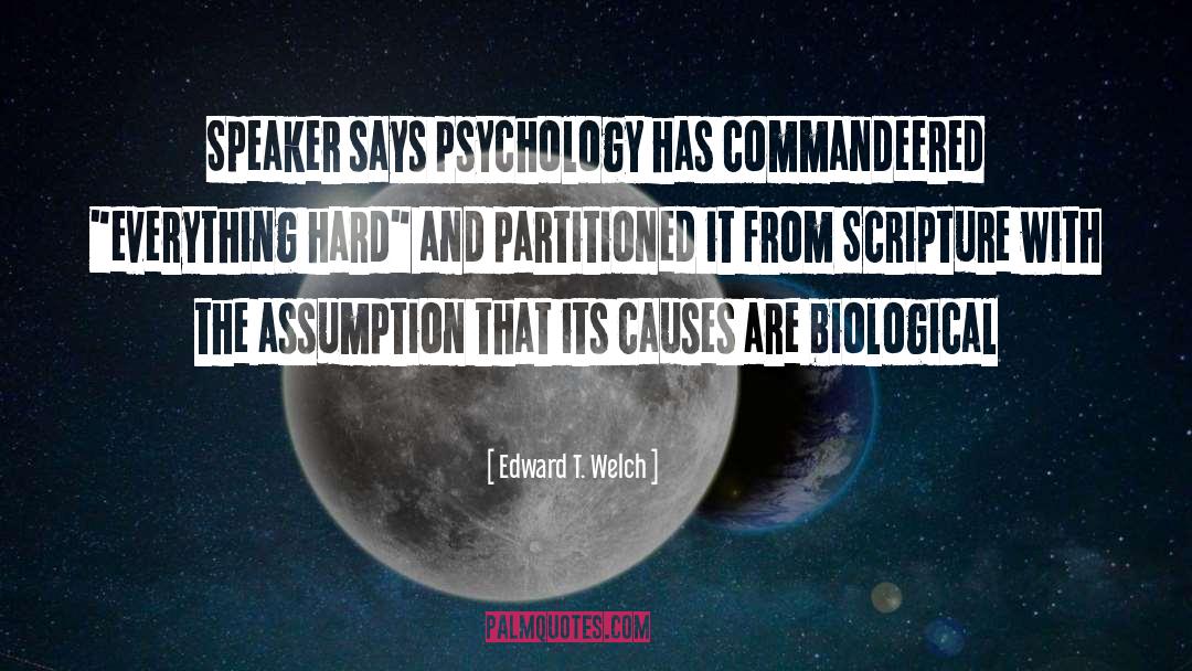 Edward T. Welch Quotes: Speaker says psychology has commandeered
