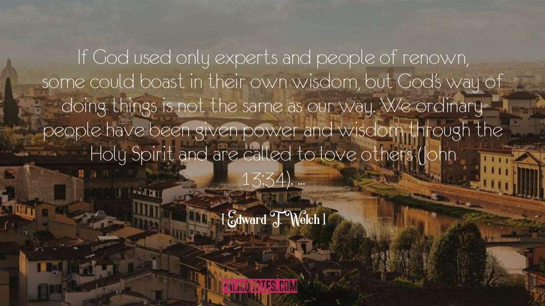 Edward T. Welch Quotes: If God used only experts