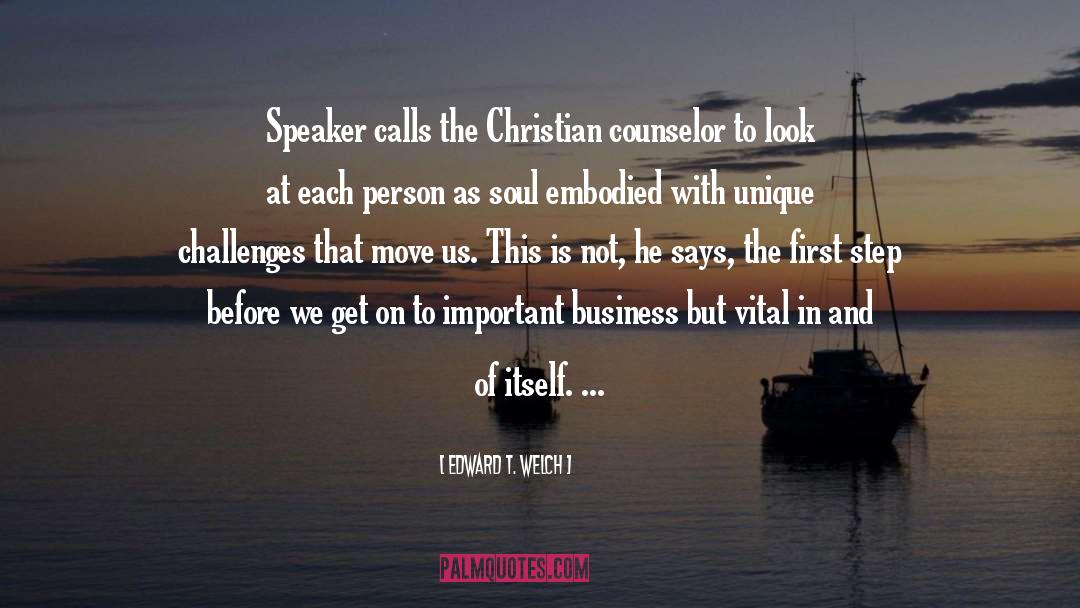 Edward T. Welch Quotes: Speaker calls the Christian counselor