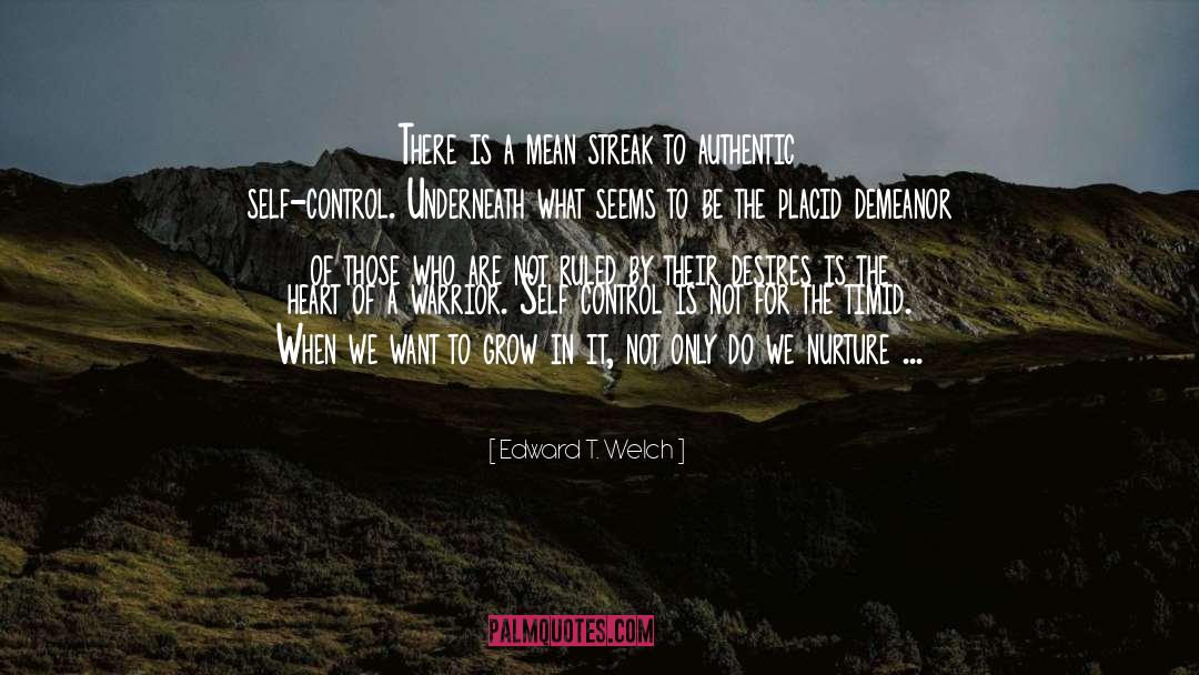 Edward T. Welch Quotes: There is a mean streak