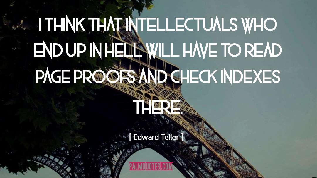 Edward Teller Quotes: I think that intellectuals who