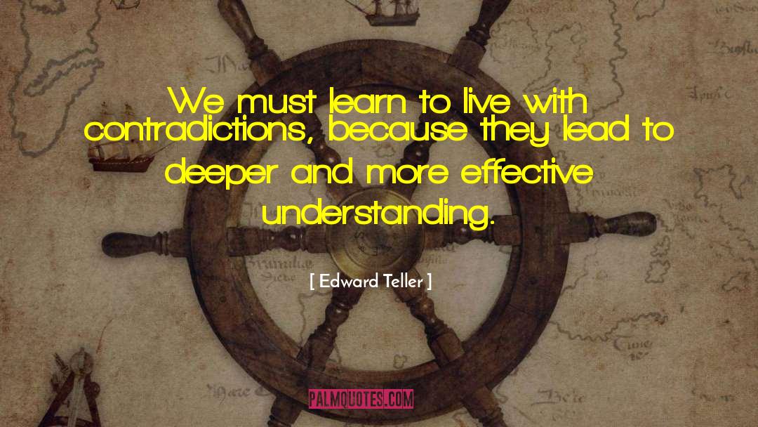 Edward Teller Quotes: We must learn to live