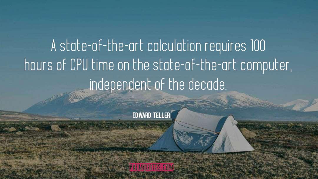 Edward Teller Quotes: A state-of-the-art calculation requires 100