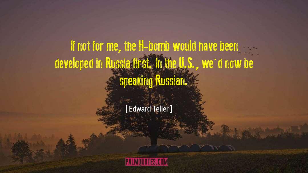 Edward Teller Quotes: If not for me, the