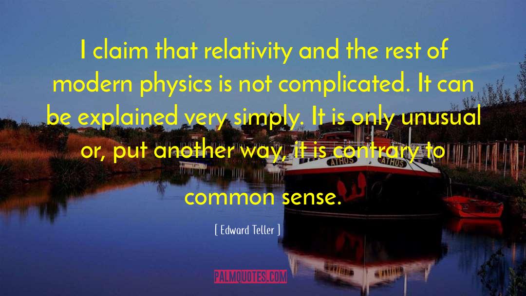 Edward Teller Quotes: I claim that relativity and