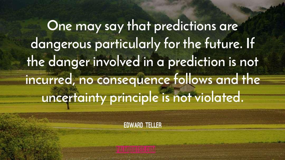 Edward Teller Quotes: One may say that predictions