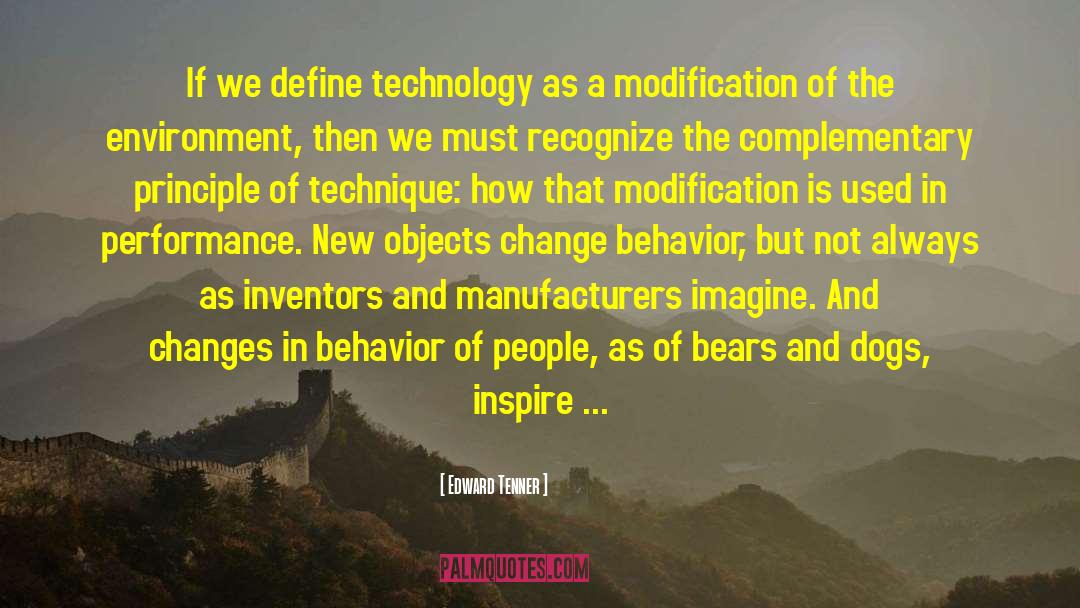 Edward Tenner Quotes: If we define technology as