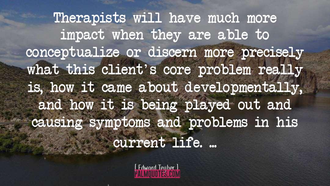 Edward Teyber Quotes: Therapists will have much more