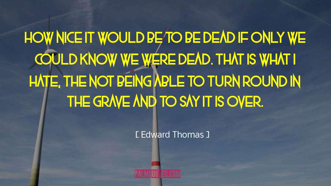 Edward Thomas Quotes: How nice it would be