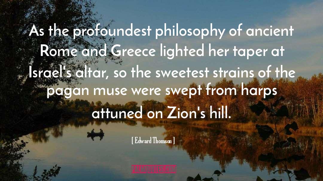 Edward Thomson Quotes: As the profoundest philosophy of