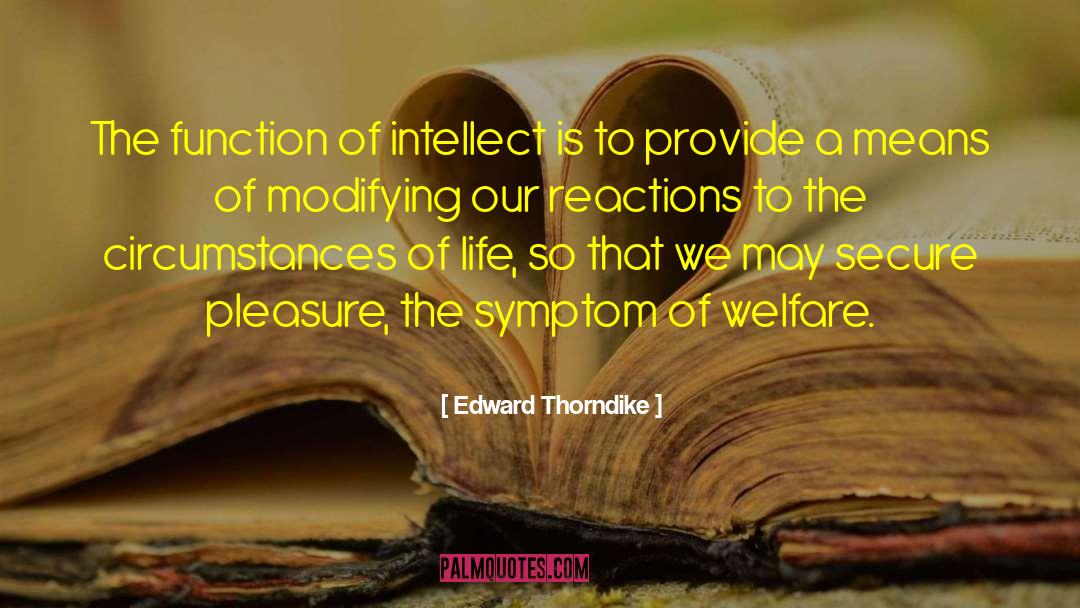 Edward Thorndike Quotes: The function of intellect is