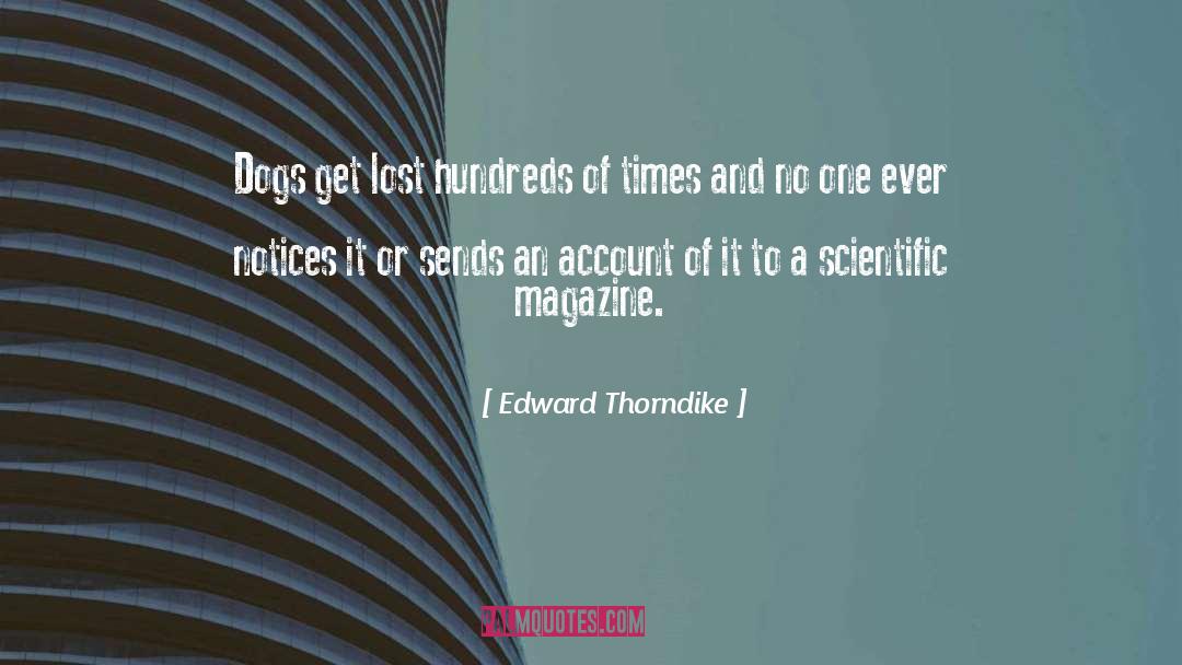 Edward Thorndike Quotes: Dogs get lost hundreds of