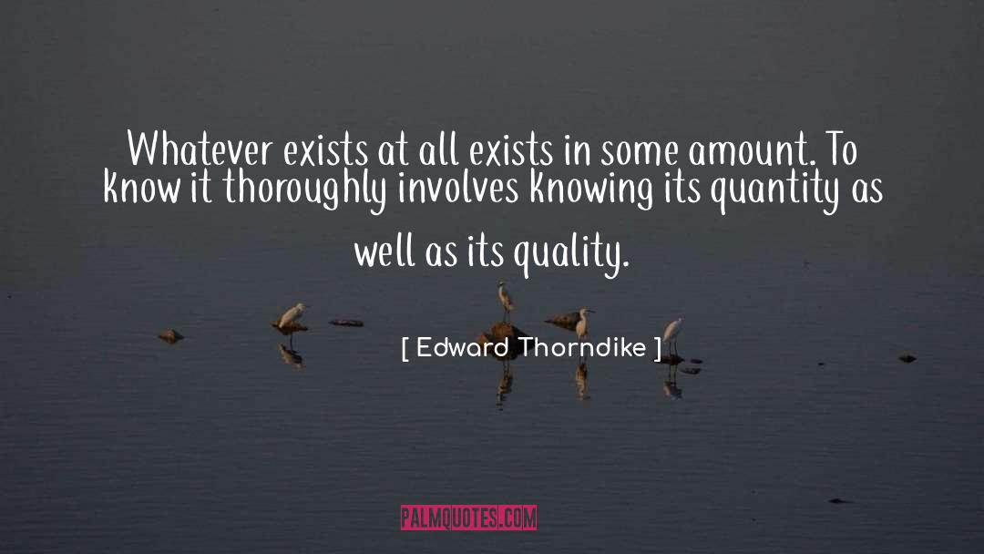 Edward Thorndike Quotes: Whatever exists at all exists