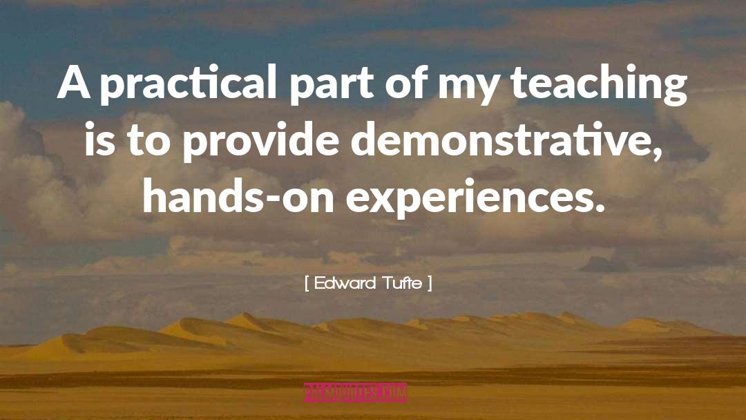 Edward Tufte Quotes: A practical part of my