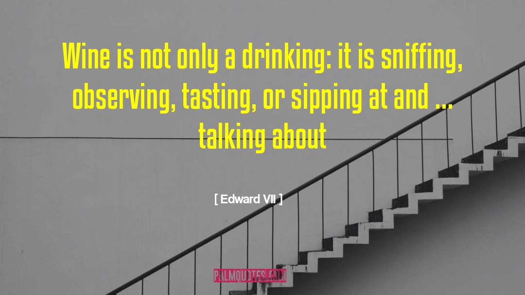 Edward VII Quotes: Wine is not only a