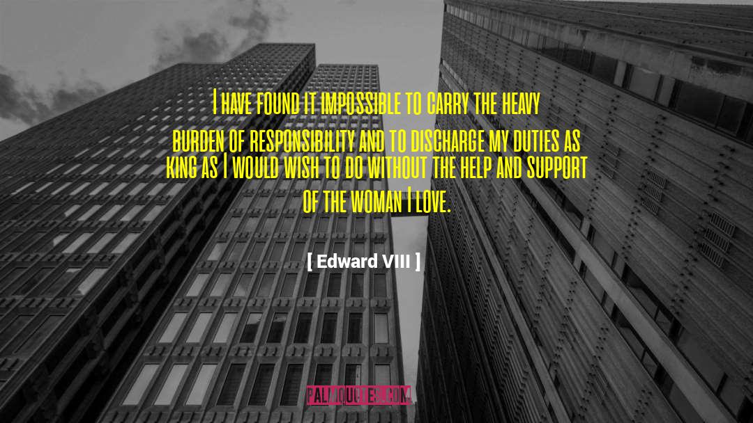 Edward VIII Quotes: I have found it impossible