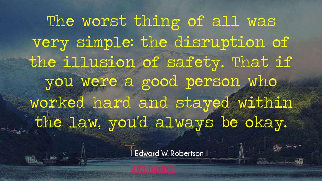Edward W. Robertson Quotes: The worst thing of all