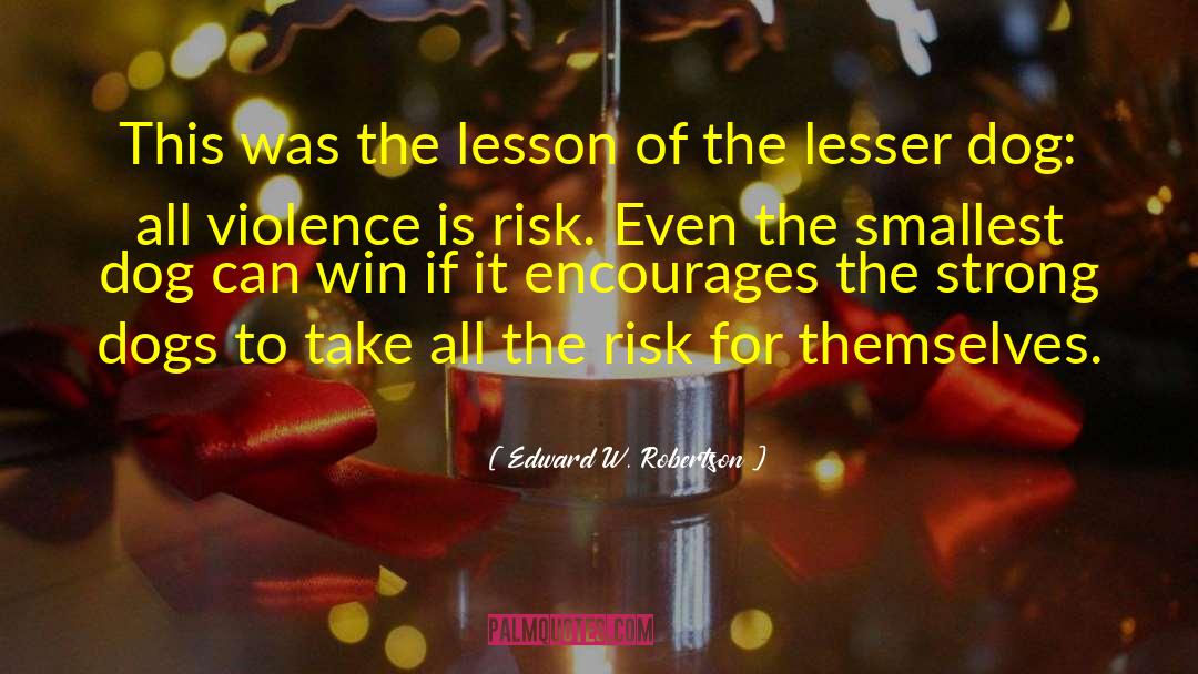 Edward W. Robertson Quotes: This was the lesson of