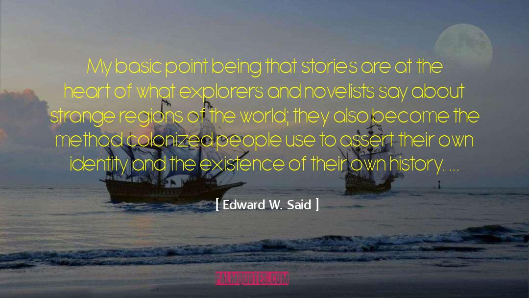 Edward W. Said Quotes: My basic point being that