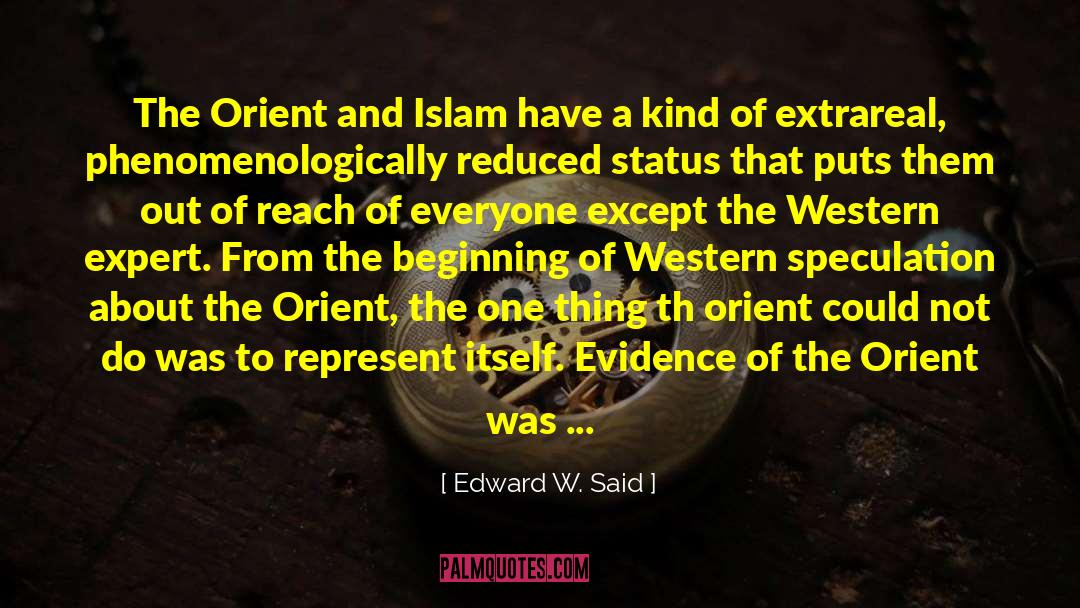 Edward W. Said Quotes: The Orient and Islam have