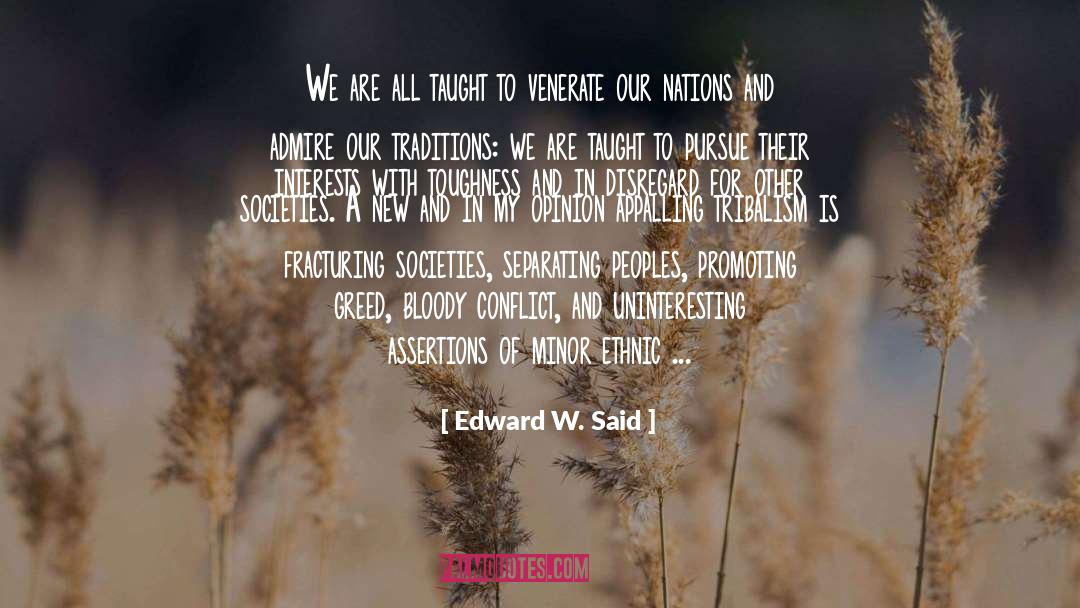 Edward W. Said Quotes: We are all taught to