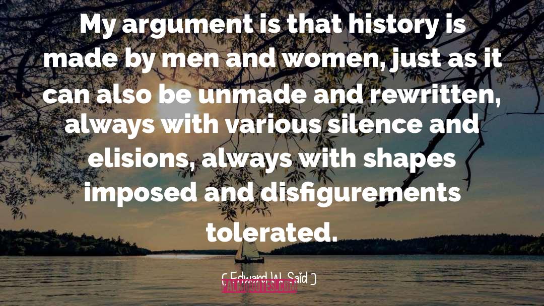 Edward W. Said Quotes: My argument is that history