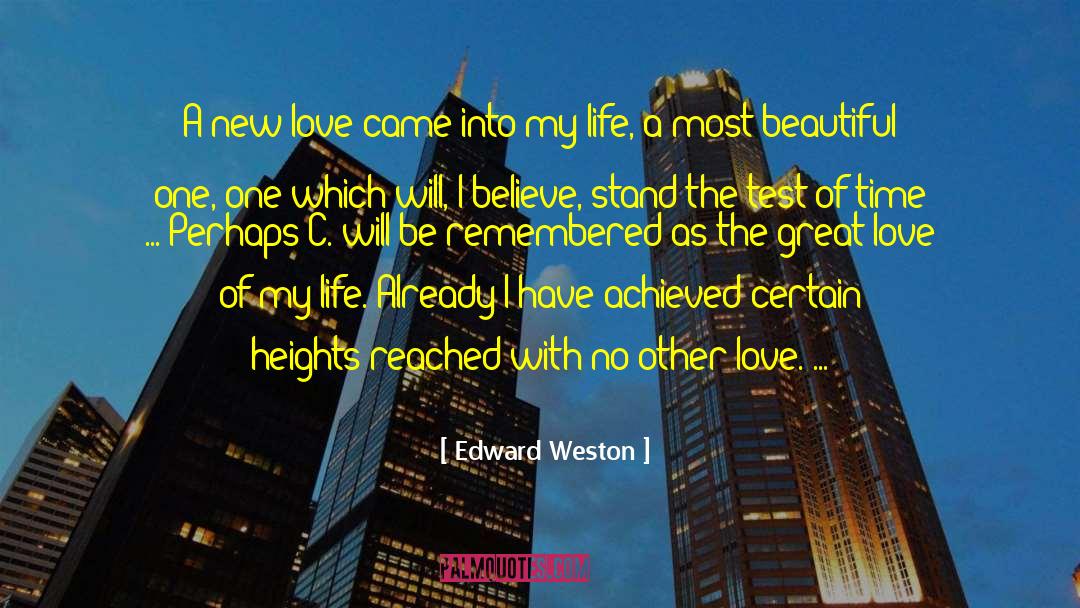 Edward Weston Quotes: A new love came into