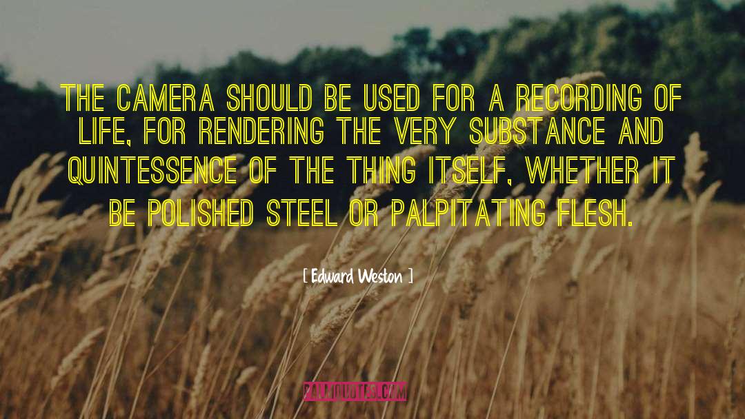 Edward Weston Quotes: The camera should be used