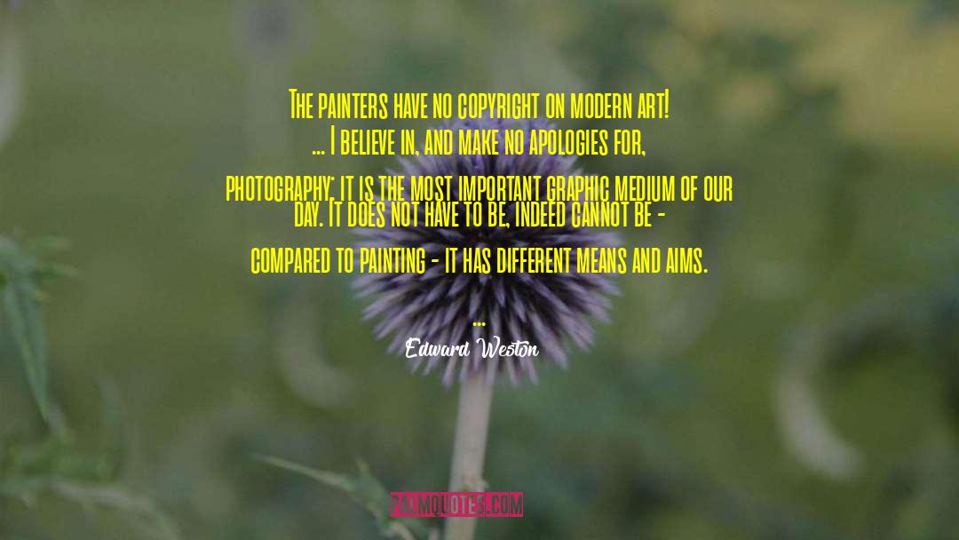 Edward Weston Quotes: The painters have no copyright