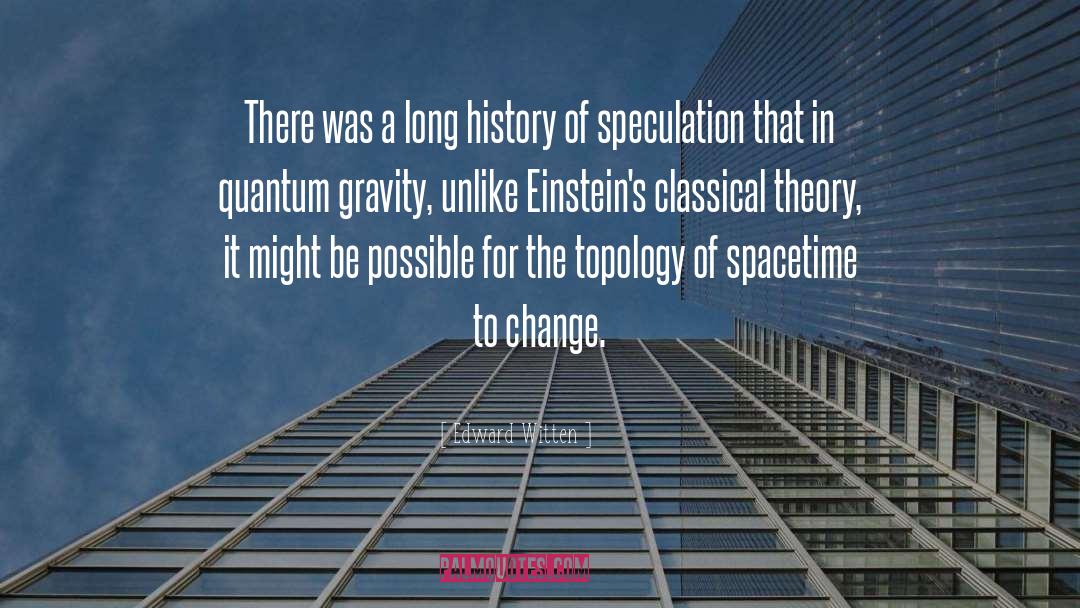 Edward Witten Quotes: There was a long history