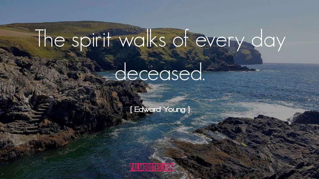 Edward Young Quotes: The spirit walks of every