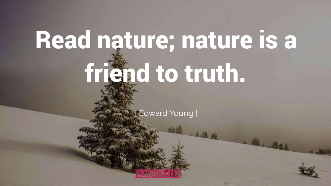 Edward Young Quotes: Read nature; nature is a