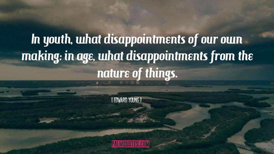 Edward Young Quotes: In youth, what disappointments of