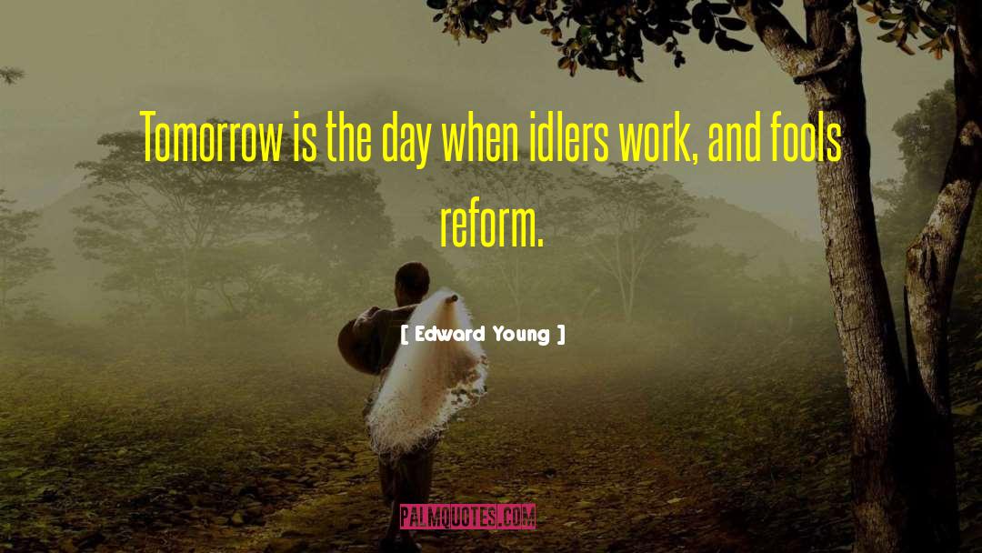 Edward Young Quotes: Tomorrow is the day when