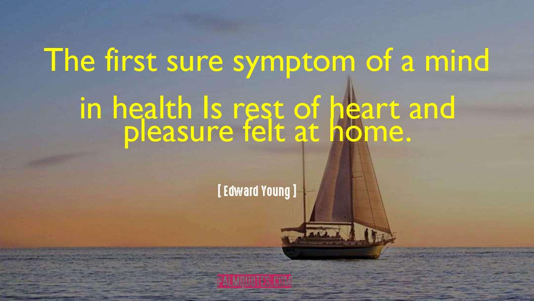 Edward Young Quotes: The first sure symptom of