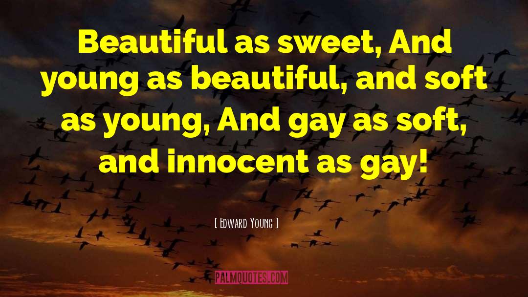 Edward Young Quotes: Beautiful as sweet, And young