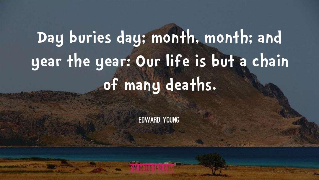 Edward Young Quotes: Day buries day; month, month;