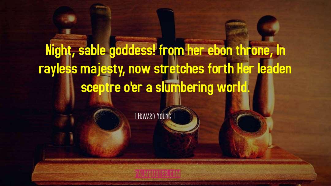 Edward Young Quotes: Night, sable goddess! from her