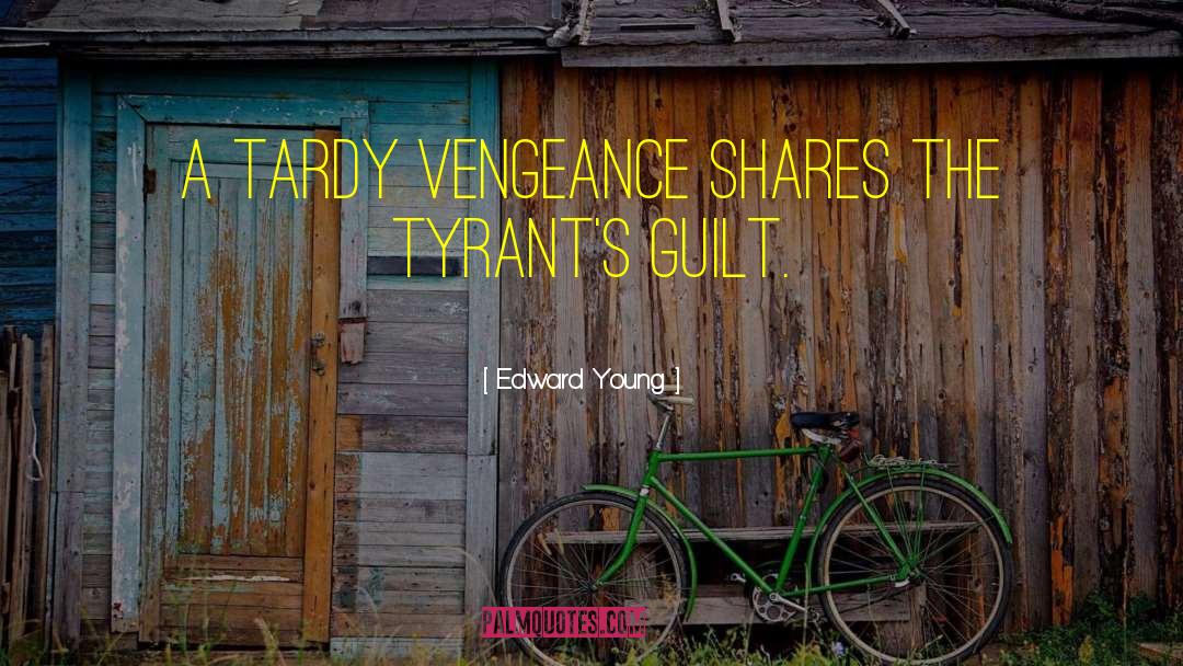 Edward Young Quotes: A tardy vengeance shares the